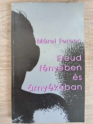 Mrei Ferenc, Ger Zsuzsa (szerk.), Illys Sndor (lektor) - Freud fnyben s rnykban (A cselekvs szerkezete s a kzssgi dinamika / Henri Wallon lete, munkssga, pszicholgija / Gyermekllektan s ismeretelmlet / A szociometria mdszere s jelensgvilga / A lelki let trs