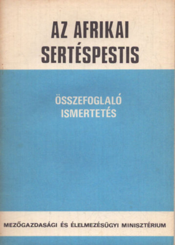 Dr. Szent-Iványi Tamás, Dr. Bognár Károly - Az afrikai sertéspestis - Összefoglaló ismertetés
