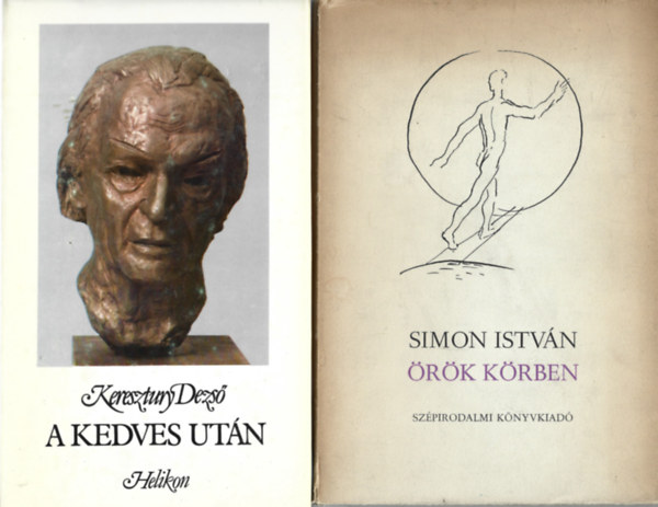 2 db k�nyv, Keresztury Dezs�: A kedves ut�n, Simon Istv�n: �r�k k�rben