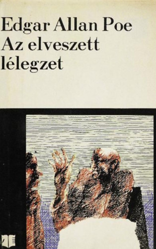 Edgar Allan Poe, Bot�r Emma (szerk.) - Az elveszett l�legzet - Fantasztikus t�rt�netek (T�rt�net a Rongyos hegyekr�l / A Morgue utcai kett�s gyilkoss�g / P�r sz� egy m�mi�val / Metzengerstein / A perverzi� d�mona / A k�t �s az inga / Az elsietett temet�s / Az �rul� sz�