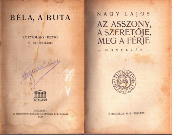 Kosztolnyi Dezs, Nagy Lajos, Barta Lajos, Szini Gyula, Rabindranath Tagore, Georges Clmenceau - Bla, a buta - Az asszony, a szeretje, meg a frje - Az ige terjedse - Vndortska - Volt egyszer egy kirly - A boldogsg ftyola (6 m egybektve)