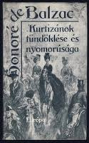 Honoré de Balzac - Kurtizánok tündöklése és bukása