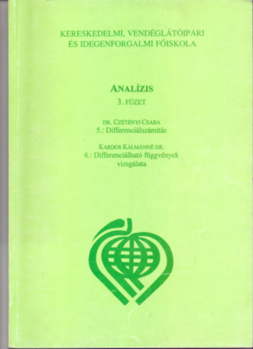 Dr. Cztnyi Csaba - Kardos Klmnn Dr. - Analzis 3. fzet - 5.: Differencilszmts - 6.: Differencilhat fggvnyek vizsglata (Gazdasgi Matematika)