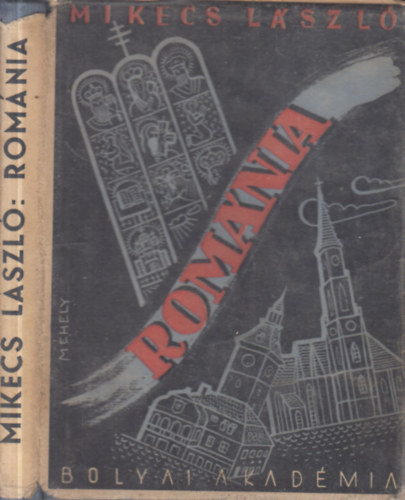 Mikecs László - Románia - útijegyzetek (Bolyai könyvek)