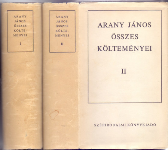 Arany János, Szerkesztette: Keresztury Dezső és Keresztury Mária - Arany János összes költeményei I-II.