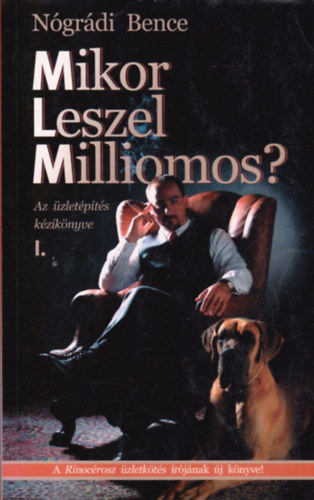 Ngrdi Bence - Mikor leszel milliomos? - Az zletkts kziknyve I.