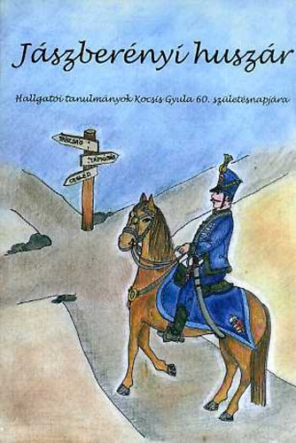 Hubai Gabriella (szerk.) - Jszbernyi huszr