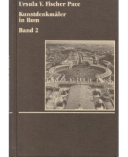 Ursula V. Fischer Pace - Kunstdenkmler in Rom Band 2