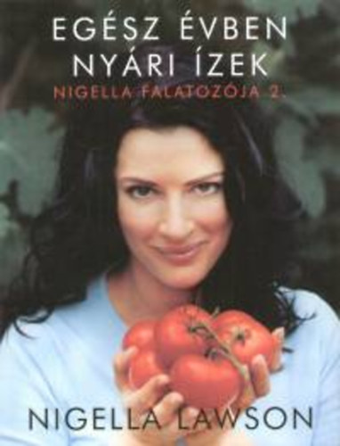 Nigella Lawson - Nigella falatozja 2. - Egsz vben nyri zek