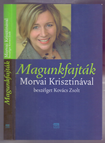 Kov�cs Zsolt, Morvai Krisztina - Magunkfajt�k - Morvai Krisztin�val besz�lget Kov�cs Zsolt (Dedik�lt)