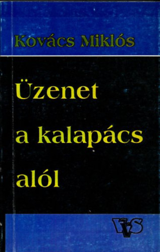 Kovács Miklós (szerk.) - Üzenet a kalapács alól