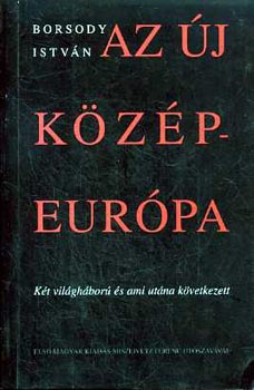 Borsody Istvn - Az j Kzp-Eurpa