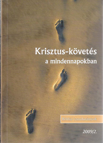 Krisztus-követés a mindennapokban (Biblia-tanulmányok 2009/2.)