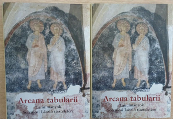 B�r�ny Attila, Dreska G�bor, Szov�k Korn�l - Arcana tabularii - Tanulm�nyok Solymosi L�szl� tisztelet�re I.-II.