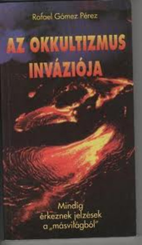Rafael Gmez Prez - Az okkultizmus invzija