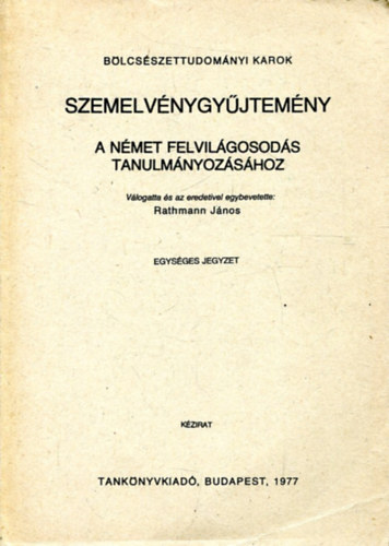 Rathmann J�nos - Szemelv�nygy�jtem�ny a n�met felvil�gosod�s tanulm�nyoz�s�hoz