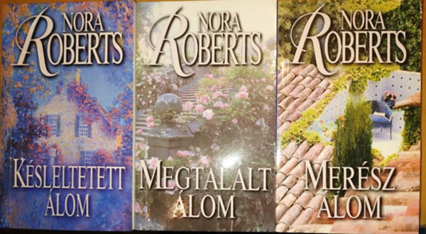 Nora Roberts - �lom-tril�gia (Mer�sz �lom - K�sleltetett �lom - Megtal�lt �lom)