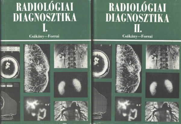 Cs�k�ny Gy�rgy (szerk.); Forrai Jen� (szerk.) - Radiol�giai diagnosztika I-II.