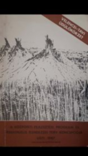 Molnr Attila, Nagy gnes (szerk) - Velence-tavi dlkrzet - A kzponti fejlesztsi program s regionlis rendezsi terv koncepcija Vti - 1987