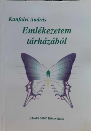 Kunfalvi Andr�s - Eml�kezetem t�rh�z�b�l