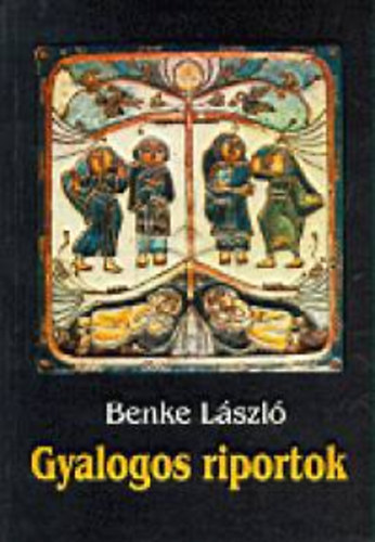 Benke L�szl� - Gyalogos riportok