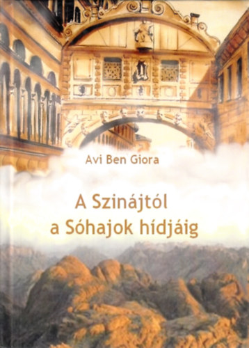 Avi Ben Giora - A Szinájtól a Sóhajok Hídjáig