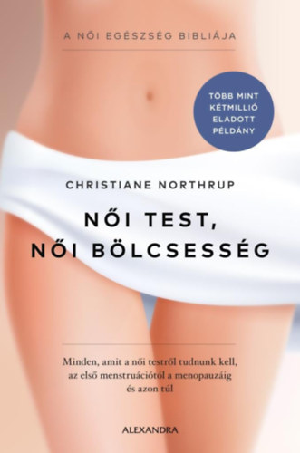 Dr. Northrup, Christiane - Női test, női bölcsesség