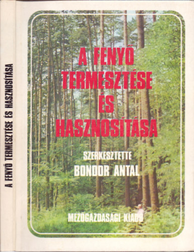 Bondor Antal (szerk.) - A feny termesztse s hasznostsa