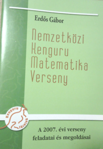 Erdős Gábor - Nemzetközi Kenguru matematika verseny- A 2007. évi verseny feladatai és megoldásai