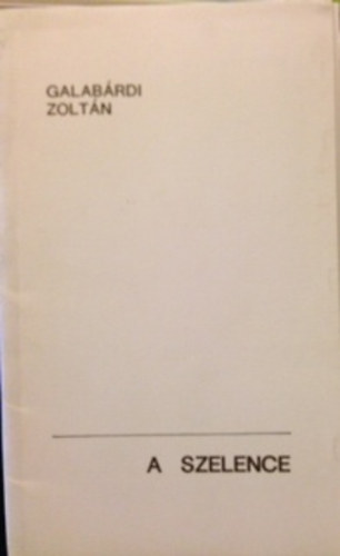 Galab�rdi Zolt�n - A szelence