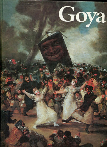 Paul Guinard (Szerkeszt) - Goya - festi letmve
