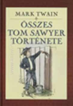 Mark Twain - Mark Twain �sszes Tom Sawyer t�rt�nete