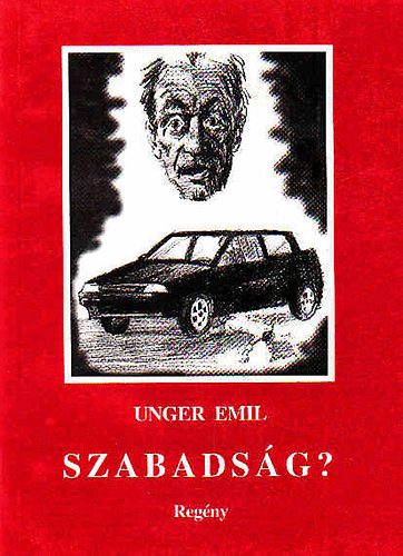 Unger Emil - Szabadsg? - regny