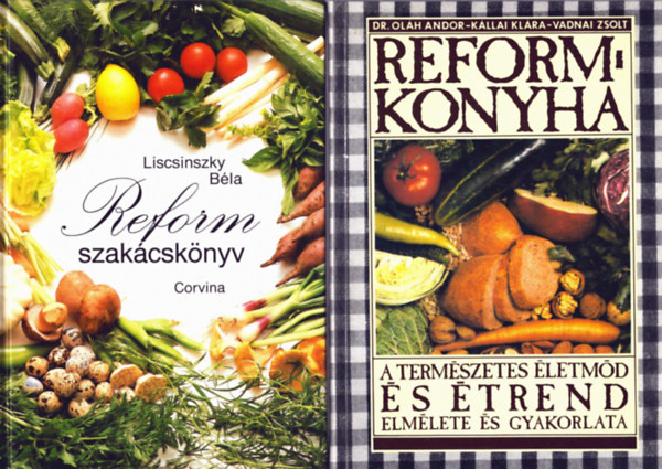 Dr.Olh Andor - Kllai Klra - Vadnai Zsolt, Liscsinszky Bla - 3 db szakcsknyv: Reformkonyha + Reform szakcsknyv + Fzznk a Zepterrel