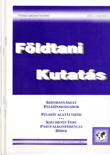 Unica Zsuzsanna (szerk.) - Fldtani kutats 2001/1-4. (teljes vfolyam, lapszmonknt)