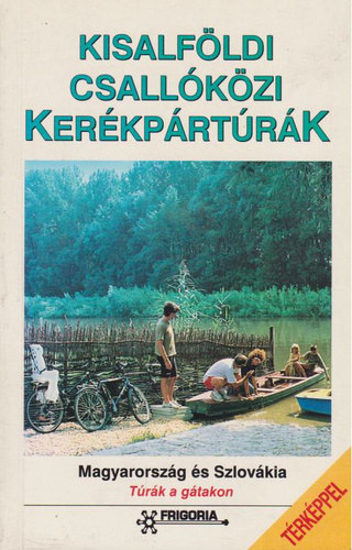 Bodor Péter, Czellár Katalin, Presinszky Lajos, Szamák Mihály, Szokoly Miklósné - Kisalföldi csallóközi kerékpártúrák(Szerk.:Szokoly Miklósné)
