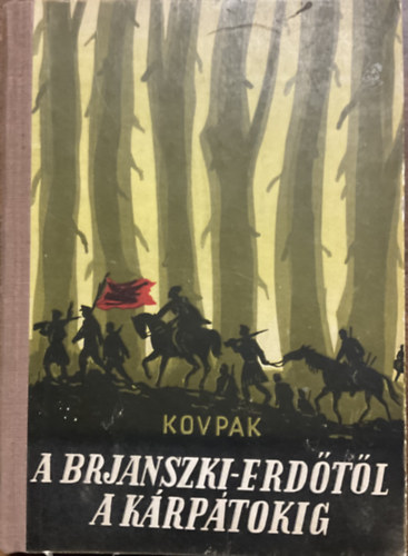 Kovpak - A Brjanszki-erdtl a Krptokig