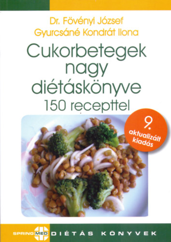 Dr. F�v�nyi J�zsef, Gyurcs�n� Kondr�t Ilona - Cukorbetegek nagy di�t�sk�nyve - 150 recepttel