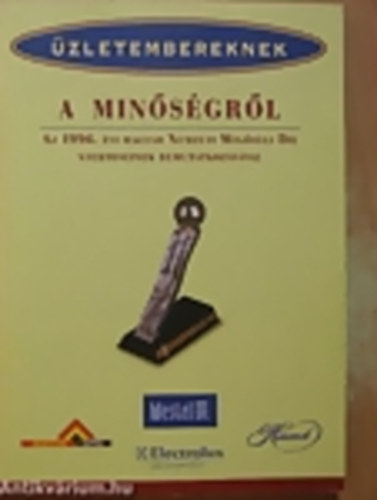 Dr. Szilvssy Erika, Fldesi Tams, Lazur Lajos - zletembereknek a minsgrl AZ 1996. VI MAGYAR NEMZETI MINSGI DJ NYERTESEINEK BEMUTATKOZSVAL