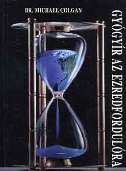 Michael dr. Colgan - Gygyr az ezredfordulra