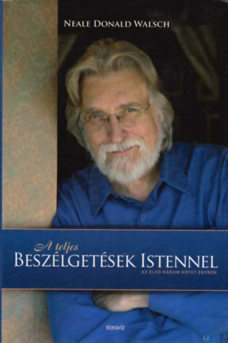 Neale Donald Walsch - A teljes beszlgetsek Istennel