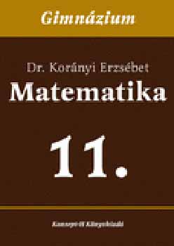Dr. Kornyi Erzsbet - Matematika tanknyv, gimnzium 11.