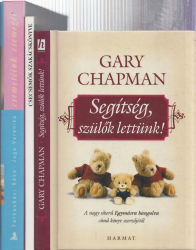 3db gyermeknevelés - Gary Chapman: Segítség, szülők lettünk! + Devics Józsefné: Csecsemők szakácskönyve + Farkasházi Réka-Juga Veronika: Csemetéink csemegéi