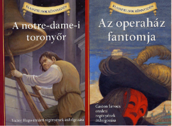 Victor Hugo, Deanna McFadden - A notre-dame-i toronyőr - Victor Hugo eredeti regényének átdolgozása + Az operaház fantomja - Gaston Leroux eredeti regényének átdolgozása - Gaston Leroux eredeti regényének átdolgozása ( 2 kötet )