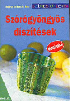H. Rhr; H. H. Rhr - Szrgyngys dsztsek - Sznes tletek