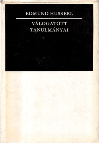 Edmund Husserl - Edmund Husserl válogatott tanulmányai