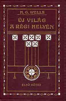 H. G. Wells - �j vil�g a r�gi hely�n I-II.
