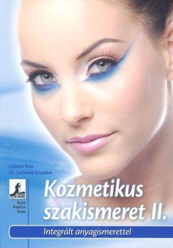 Linhart Rita - Dr. Szolnoky Erzsbet - Kozmetikus szakismeret II.