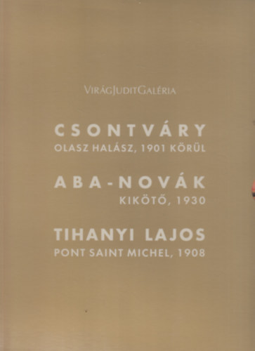 Vir�g Judit Gal�ria- Csontv�ry: Olasz hal�sz, Aba-Nov�k: Kik�t�, Tihanyi Lajos: Point Saint Michel (3 f�zet, mapp�ban)