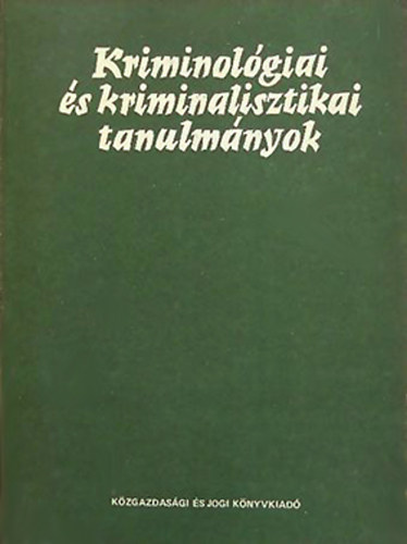 Dr. Gdny Jzsef (szerk.) - Kriminolgiai s kriminalisztikai tanulmnyok 15.